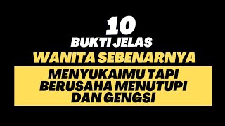 10 BUKTI JELAS WANITA SEBENARNYA MENYUKAIMU TAPI BERUSAHA MENUTUPI \u0026 GENGSI