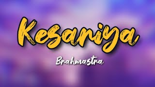 Kesariya ( Lyrics ) Full Song - Brahmastra | Arijit Singh | Kesariya Tera Ishq Hai Piya #brahmastra