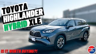 2023 TOYOTA HIGHLANDER HYBRID XLE AWD! | *In-Depth Review* | Is It Worth Buying?!