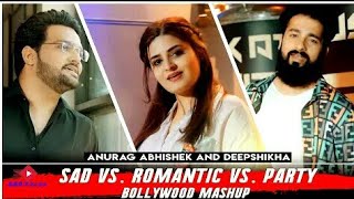 Sad vs. Romantic vs. Party Bollywood Mashup | Anurag Abhishek & Deepshikha | Bollywood Songs Medley
