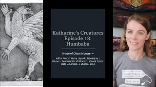 Katharine's Creatures Episode 18: Humbaba