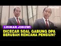 Lirikan 'Maut' Jokowi Dicecar Minat Gabung DPA: Sampai Saat ini Rencana Saya ...