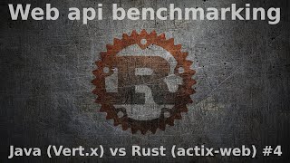 Web api benchmarking: Java (Vert.x) vs Rust (actix-web) #4