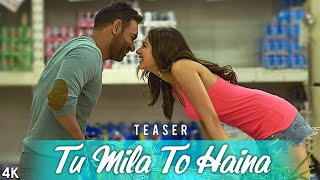 Tu Mila To Haina Teaser- De De Pyaar De l Ajay Devgn, Rakul | Arijit Singh, Amaal Mallik, Kunaal V
