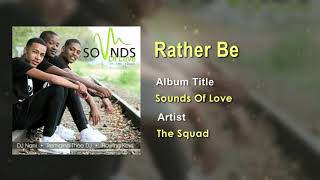 The Squad - Rather Be  Song (Audio) - South Africa Music