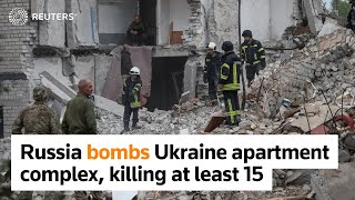 Russia bombs Ukraine apartment complex, killing at least 15