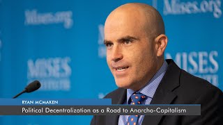 Political Decentralization as a Road to Anarcho-Capitalism | Ryan McMaken