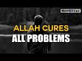 THE ONE SURAH TO CURE ALL PROBLEMS