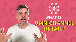 Omnichannel retail - what you must know