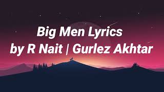 Big Man (Vadde Bande) - R Nait (LYRICS) | Gurlez Akhtar | Laddi Gilll @R Nait #newsong #rnait