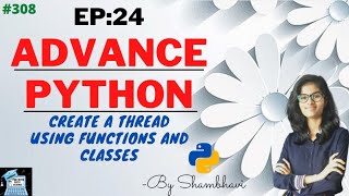Advance python EP:24 Create threads using function and classes | object oriented programming