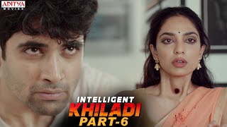 Intelligent Khiladi Latest Hindi Dubbed Movie Part 6 || Adivi Sesh, Sobhita Dhulipala