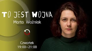 To jest wojna - odc. 47 - Marta Woźniak, Kamila Ferenc, Anna Gryta