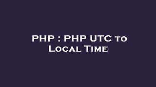 PHP : PHP UTC to Local Time