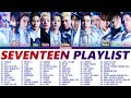 SEVENTEEN (세븐틴) PLAYLIST 2022 UPDATED  세븐틴 노래 모음