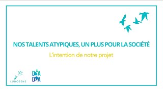 Nos talents atypique, un plus pour la société - Présentation documentaire