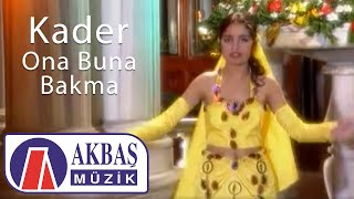 Kader | Ona Buna Bakma (Official Video) 🎧