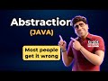 🔥 How to Correctly Understand Java Abstraction? {In Hindi} | Placements