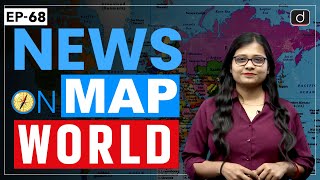 NEWS ON MAP | WORLD MAPPING | PLACES IN NEWS | UPSC | DRISHTI IAS English