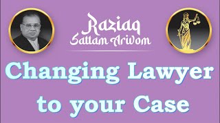 How to Change a Lawyer to your Case?, Changing Advocate ; Raziaq Sattam Arivom