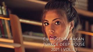Türkçe Deep House 2021 - Dj Hüseyin Hakan ( Vol. 3 )