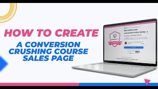 How to create a conversion crushing course sales page!
