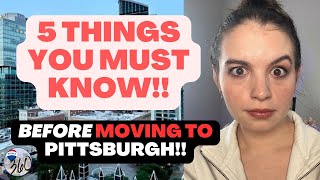 IF YOU Are Moving to Pittsburgh PA...Watch This | 5 CRUCIAL POINTS