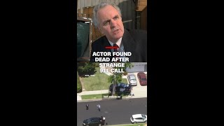Actor found dead after strange 911 call