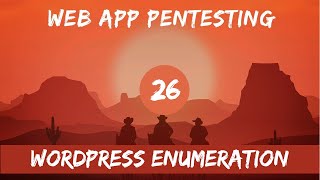 WebApp Pentesting - 26 Enumerating Wordpress with WPScan