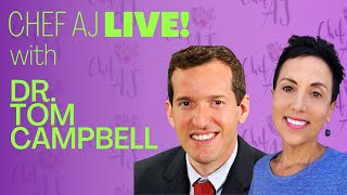 Chef AJ Live! | Interview with Dr. Tom Campbell on Healthy VEGAN Weight Loss