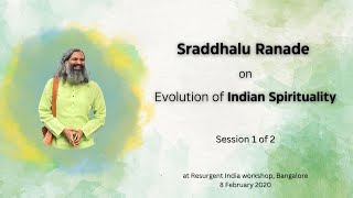 Evolution of Indian Spirituality -- Sraddhalu Ranade (Talk #1 of 2)