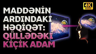 Maddənin Ardındakı Həqiqət: Qüllədəki Kiçik Adam I 4K