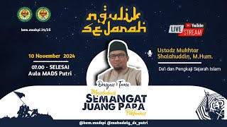 NGULIK SEJARAH - MENELADANI SEMANGAT JUANG PARA PAHLAWAN - USTADZ MUHTAR SHALAHUDDIN - MADS PI