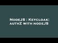 NodeJS : Keycloak: authZ with nodeJS