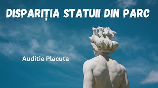 Disparitia statuii din parc, carte integrala audio in timp real,audio book romana, podcast audio