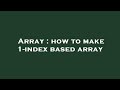 Array : how to make 1-index based array