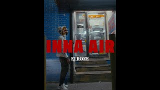 EJ Roze - Inna Air (Official Video) | Shot by @fastlifebolo