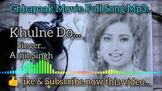 Arijit Singh hindi song , Khulne Do hindi mp3 song , chhapaak Movie Full Song Mp3, new song mp3 2020