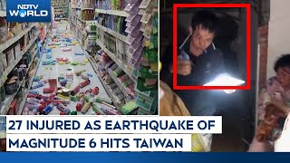 Taiwan Earthquake | 27 Injured As Earthquake Of Magnitude 6 Hits Taiwan