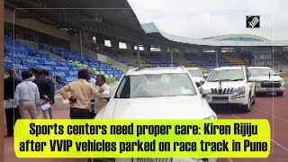 Sports centers need proper care: Kiren Rijiju after VVIP vehicles parked on race track