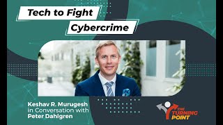 Tech to Fight Cybercrime | Keshav R. Murugesh in Conversation with Peter Dahlgren