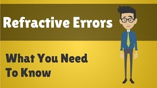Refractive Errors - What You Need To Know Refractive Errors - What You Need To Know