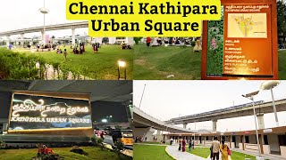 Chennai Kathipara Urban Square Walk tour | Kathipara Flyover New look | Namma Chennai | Chennai 2.0