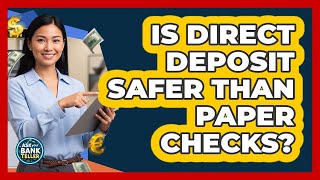 Is Direct Deposit Safer Than Paper Checks?