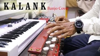 Kalank Title Banjo Cover | Kalank | Bollywood Instrumental | By Music Retouch