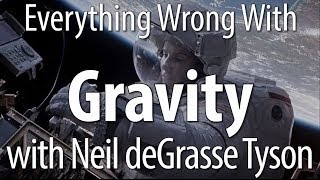Everything Wrong With Gravity - With Neil deGrasse Tyson