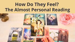 💋HOW DO THEY FEEL? 🌈THE ALMOST PERSONAL LOVE TAROT READING 🔥 TWIN FLAMES 🌷SOULMATES