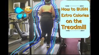 How to burn EXTRA Calories on the Treadmill