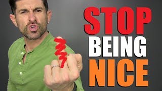 How To STOP Being a PUSHOVER!  (No More  MR. "NICE GUY")