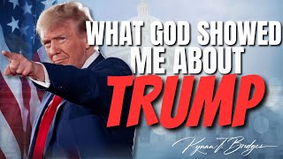 What God Showed Me About President Donald Trump | Dr.Kynan Bridges